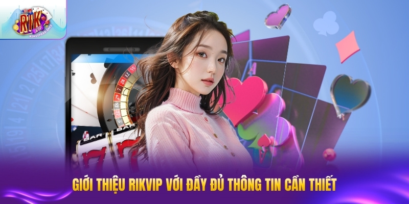 Tổng quan giới thiệu RIK VIP dành cho thành viên mới tham gia