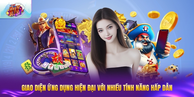 Giao diện ứng dụng hiện đại với nhiều tính năng hấp dẫn