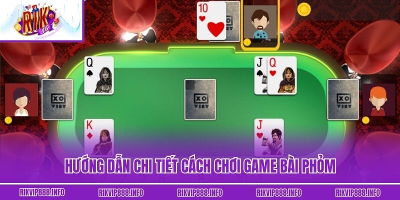 Phỏm - Tuyệt Chiêu Đánh Bại Đối Thủ Khi Chơi Tại Rikvip Hướng dẫn chi tiết cách chơi game bài Phỏm