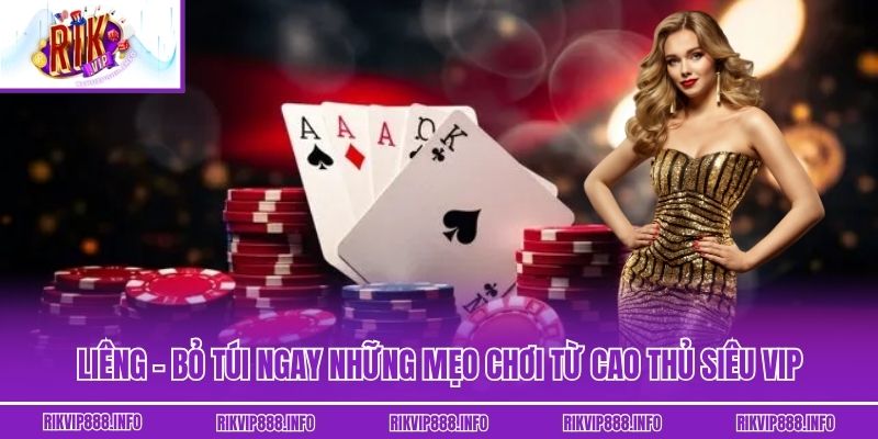 Liêng - Bỏ Túi Ngay Những Mẹo Chơi Từ Cao Thủ Siêu Vip Liêng - Bỏ Túi Ngay Những Mẹo Chơi Từ Cao Thủ Siêu Vip