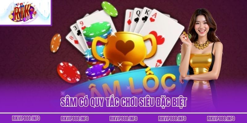 Sâm - Hướng Dẫn Chiến Thuật Chơi Hiệu Quả Từ Cao Thủ Sâm có quy tắc chơi siêu đặc biệt