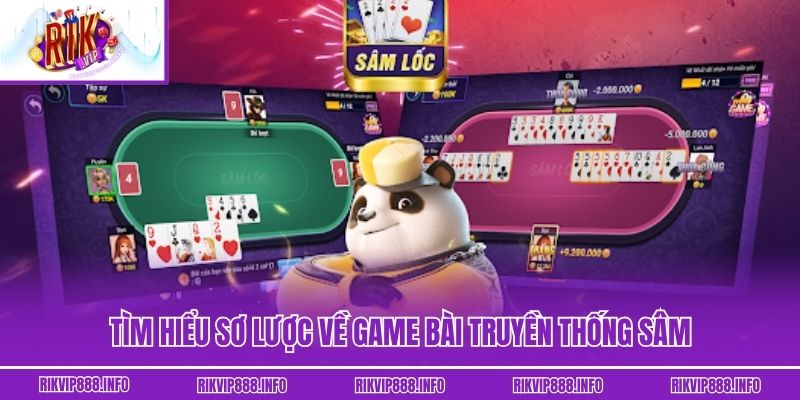 Sâm - Hướng Dẫn Chiến Thuật Chơi Hiệu Quả Từ Cao Thủ Tìm hiểu sơ lược về game bài truyền thống Sâm