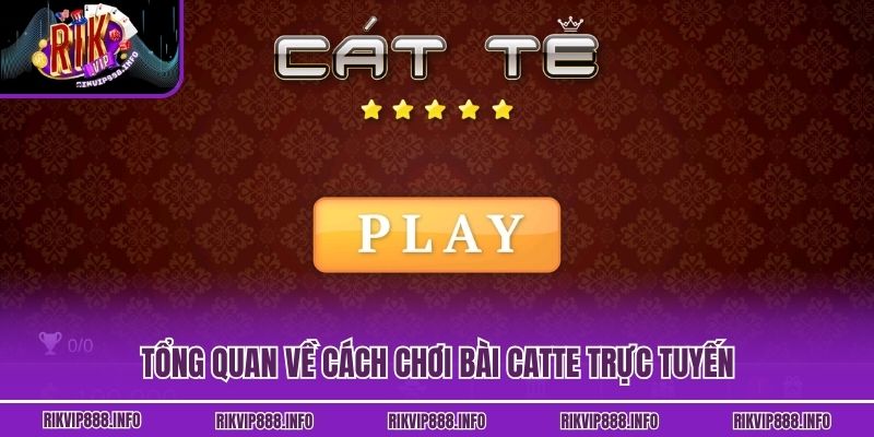 Tổng quan về cách chơi bài Catte trực tuyến